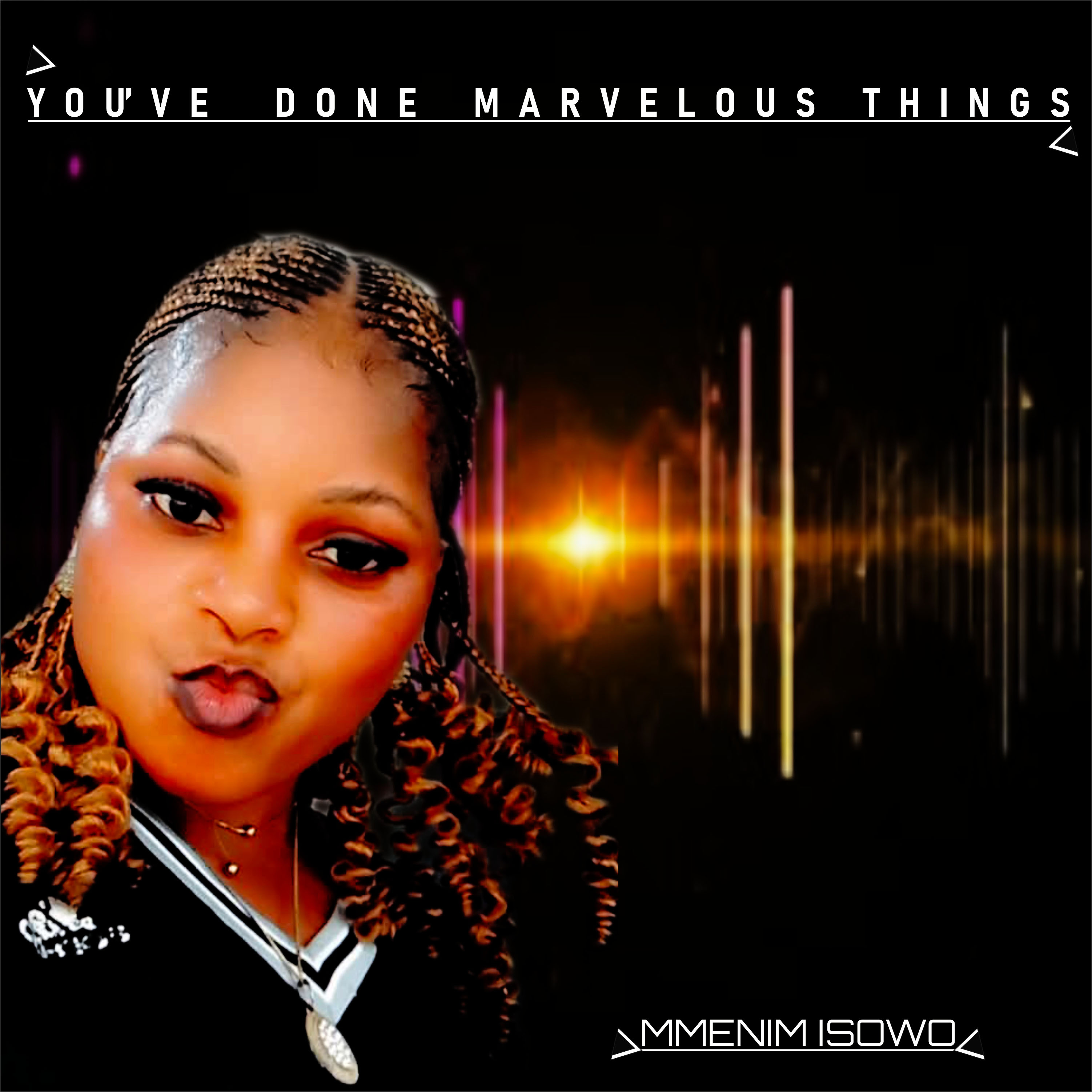 You've Done Marvelous Things